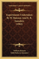 Experiments Undertaken by W. Bateson and E. R. Saunders (1902) 1166446948 Book Cover