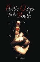 Poetic Qures for the Youth 149171655X Book Cover