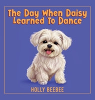 Day When Daisy Learned to Dance 1966617879 Book Cover