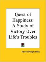The Quest of Happiness: A Study of Victory Over Life's Troubles 137641919X Book Cover