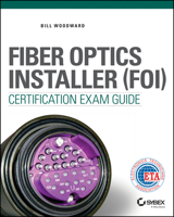 Fiber Optics Installer (FOI) Certification Exam Guide 1119011507 Book Cover