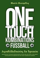 One-Touch-Kombinationsfußball: Jugendfußballtraining für Topvereine 3732295613 Book Cover