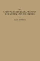 Die Chirurgischen Erkrankungen Der Nieren Und Harnleiter: Ein Kur Es Lehrbuch 3642473288 Book Cover