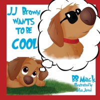JJ Brown Wants to be COOL: A Funny Self-Esteem Story for Kids Age 6-8, Perfect for Bedtime or the Classroom B08GB3HJZ9 Book Cover