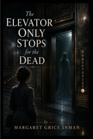 The Elevator Only Stops for the Dead B0HDYCDJQ5 Book Cover