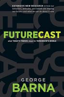 Futurecast: What Today's Trends Mean for Tomorrow's World 1414324065 Book Cover