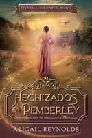 Hechizados en Pemberley: Una Variación de Orgullo y Prejuicio (Fitzwilliam Darcy, Mago) (Spanish Edition) B0GSL944P3 Book Cover