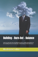 Building - Burn-Out - Balance: A fast rise, a hard crash, and a new definition of success: a candid, practical guide for 16-30's on building a life ... - without losing your mind on the way up. B0FWZN17ZX Book Cover