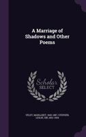 A Marriage of Shadows and Other Poems 1018137025 Book Cover