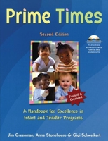 Prime Times: A Handbook for Excellence in Infant and Toddler Programs 1929610904 Book Cover