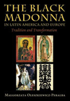 The Black Madonna in Latin America and Europe: Tradition and Transformation 0826341039 Book Cover