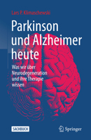 Parkinson und Alzheimer heute: Was wir über Neurodegeneration und ihre Therapie wissen 3662633914 Book Cover