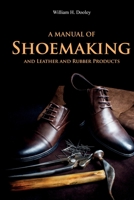 A Manual of Shoemaking and Leather and Rubber Products 1396319379 Book Cover