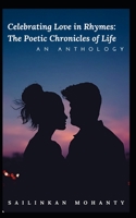 Celebrating Love in Rhymes: The Poetic Chronicles of Life B0CLGCLCBM Book Cover