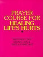 Prayer Course For Healing Life's Hurts 0809125226 Book Cover
