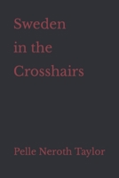 Sweden in the Crosshairs B09PHH7JP2 Book Cover