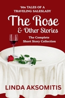 The Rose & Other Stories (80s Tales of a Traveling Saleslady) 177750449X Book Cover