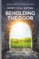 Spirit-Full Eating - The Battle Part One: Walking In Divine Health B0CFZL178F Book Cover
