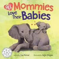 All Mommies Love Their Babies (Baby Love) 1734319895 Book Cover