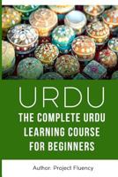 Urdu: The Complete Urdu Learning Course for Beginners: Start Speaking Basic Urdu Immediately (Urdu for Beginners, Learn Urdu, Urdu Language) 1539047806 Book Cover