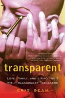 Transparent: Love, Family, and Living the T with Transgender Teenagers 0151011966 Book Cover