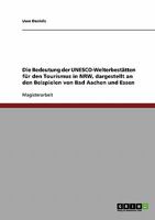 Die Bedeutung der UNESCO-Welterbest�tten f�r den Tourismus in NRW, dargestellt an den Beispielen von Bad Aachen und Essen 3638704254 Book Cover