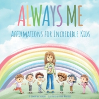 Always Me: Affirmations for Incredible Kids 1739029895 Book Cover