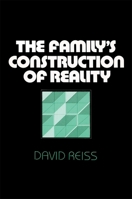The Family's Construction of Reality 0674294157 Book Cover