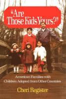 Are Those Kids Yours?: American Families With Children Adopted From Other Countries 0029257506 Book Cover