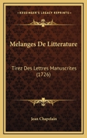 Melanges De Litterature: Tirez Des Lettres Manuscrites (1726) 1166311821 Book Cover