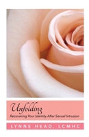 Unfolding, Recovering Your Identity After Sexual Intrusion 1614938865 Book Cover