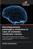 Disintegrazione patologica sistemica in caso di ischemia cerebrale cronica (Italian Edition) 6209004407 Book Cover