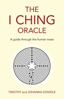 The I Ching Oracle: A Guide Through the Human Maze 1789047048 Book Cover