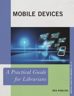 Mobile Devices: A Practical Guide for Librarians 0810892588 Book Cover