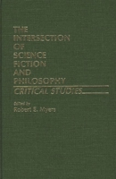 The Intersection of Science Fiction and Philosophy: Critical Studies 0313224935 Book Cover