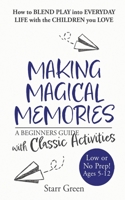 Making Magical Memories: A Beginners Guide with Classic Activities 1955561060 Book Cover