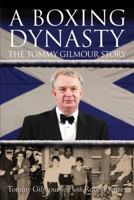 A Boxing Dynasty: The Tommy Gilmour Story 1845021770 Book Cover