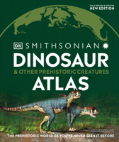 Dinosaur and Other Prehistoric Creatures Atlas: The Prehistoric World as You've Never Seen It Before 0744035473 Book Cover
