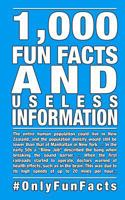1,000 Fun Facts and useless information: #OnlyFunFacts 1520437587 Book Cover