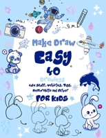 Make Draw Easy: 40 Drawings Cute Stuff, Vehicles, Toys, Memorabilia and Other for Kids B0F78Q96HF Book Cover