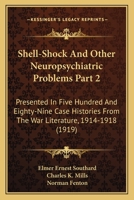 Shell-Shock And Other Neuropsychiatric Problems Part 2: Presented In Five Hundred And Eighty-Nine Case Histories From The War Literature, 1914-1918 1120964261 Book Cover