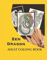 Zen Dragon: Adult Coloring Book B0C1J6KQN6 Book Cover