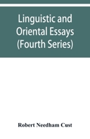 Linguistic and oriental essays. Written from the year 1861 to 1895 (Fourth Series) 935392961X Book Cover