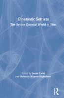 Cinematic Settlers: The Settler Colonial World in Film 0367503832 Book Cover