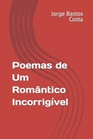 Poemas de Um Romântico Incorrigível 6500749405 Book Cover