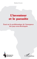 L'inventeur et le parasite: Essai sur la problématique de l'émergence des pays sous-développés (Emergences Africaines) (French Edition) 2343107602 Book Cover