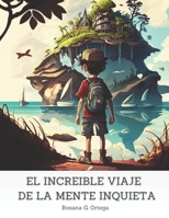 El increíble viaje de la mente inquieta: Libro para los niños con TDAH y falta de concentración B0C4WXBN27 Book Cover