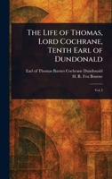 The Life of Thomas, Lord Cochrane, Tenth Earl of Dundonald 1022922343 Book Cover