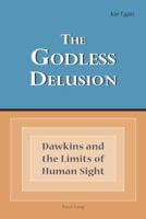The Godless Delusion: Dawkins and the Limits of Human Sight 3039118994 Book Cover