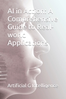 AI in Action: A Comprehensive Guide to Real-world Applications B0BTD2ZPS1 Book Cover